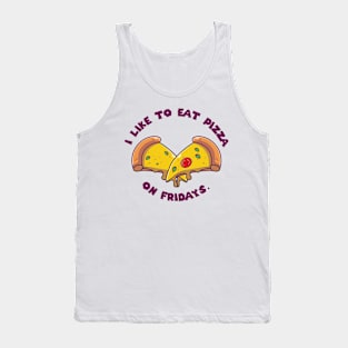 I like to eat pizza on Fridays Tank Top